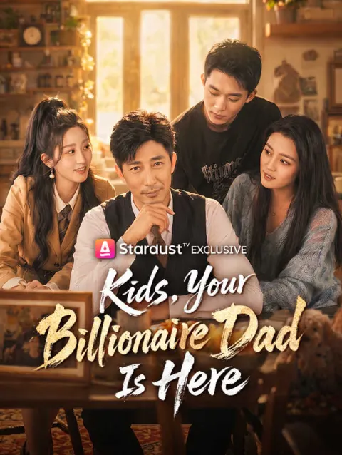 Kids, Your Billionaire Dad Is Here poster