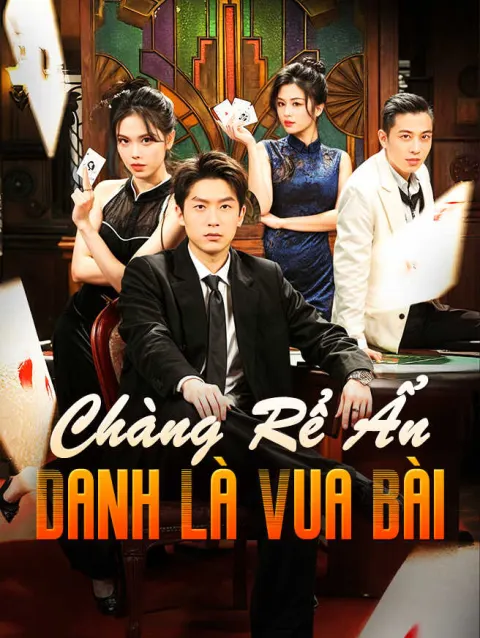 Chàng Rể Ẩn Danh Là Vua Bài poster