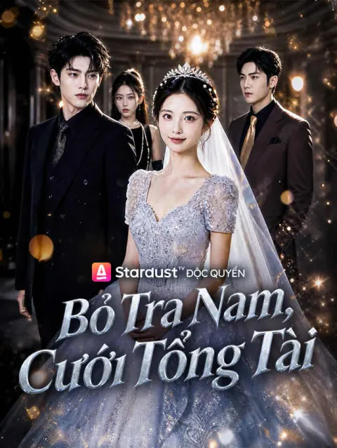 Bỏ Tra Nam, Cưới Tổng Tài poster