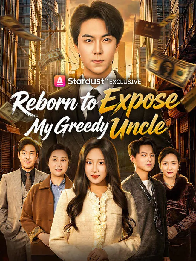 Reborn to Expose My Greedy Uncle poster