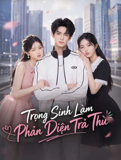 Trọng Sinh Làm Phản Diện Trả Thù poster