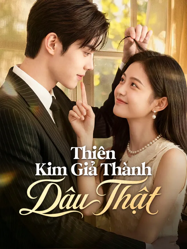 Thiên Kim Giả Thành Dâu Thật poster