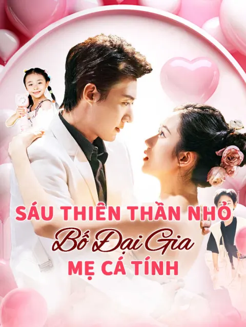 Sáu Thiên Thần Nhỏ: Bố Đại Gia, Mẹ Cá Tính poster